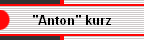 "Anton" kurz