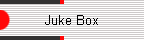 Juke Box