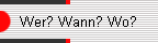 Wer? Wann? Wo?